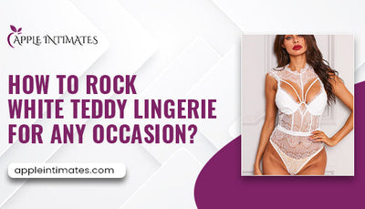 How to Rock White Teddy Lingerie for Any Occasion?