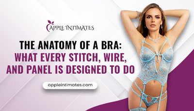 The Anatomy of a Bra: What Every Stitch, Wire, and Panel Is Designed to Do?